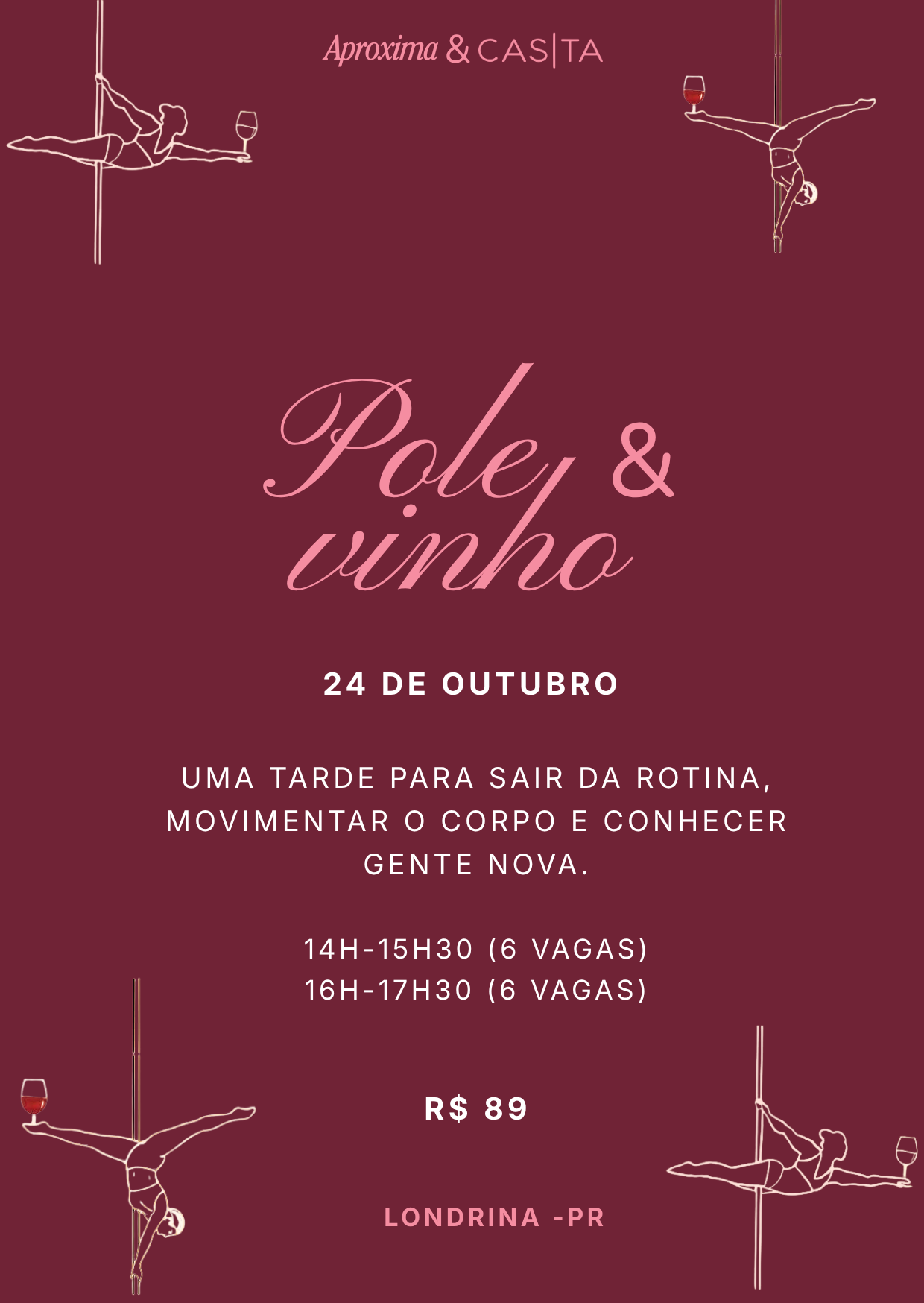 Cartaz do Pole & Vinho — ilustrações de bailarinas de pole dance com taças de vinho sobre fundo vinho, Aproxima & CASTA, 24 de outubro, Londrina-PR.